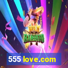 555 love.com